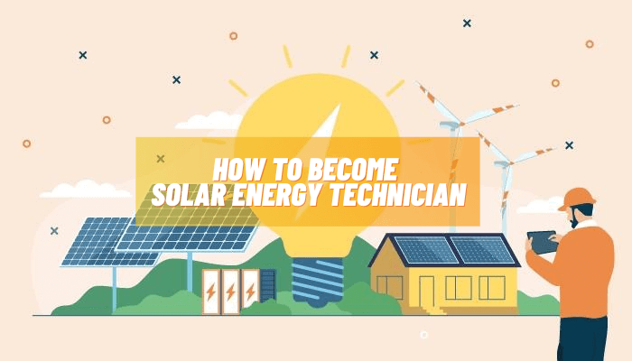How To Become Solar Energy Technician: Responsibilities and Requirements