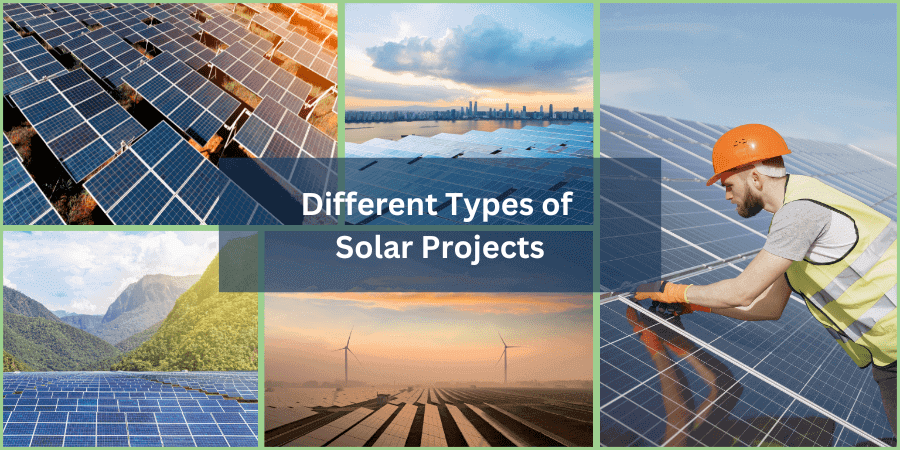 Different Types of Solar Projects: Utility-Scale, Commercial, Residential Solar Projects